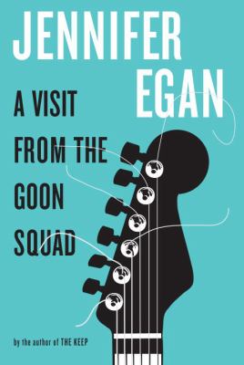 A Visit from the Goon Squad by Jenny Egan