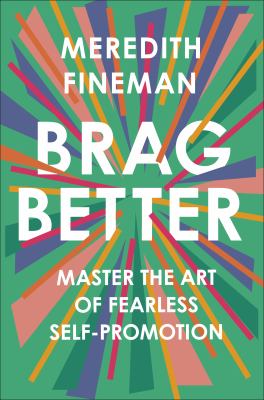 Cover of Brag Better, by Meredith Fineman