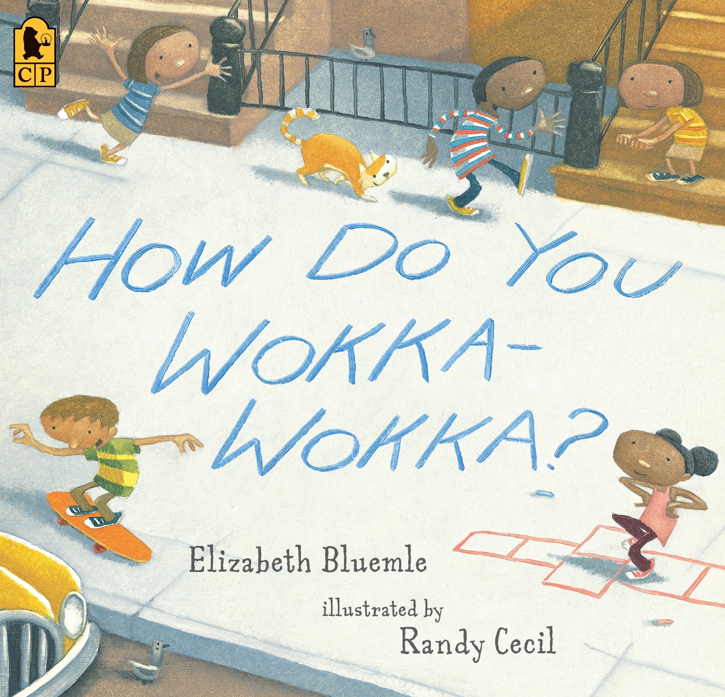 Cover of the book, How Do You Wokka-Wokka? featuring a big city sidewalk with multiracial children playing hopscotch, skateboarding and hanging out on their stoop