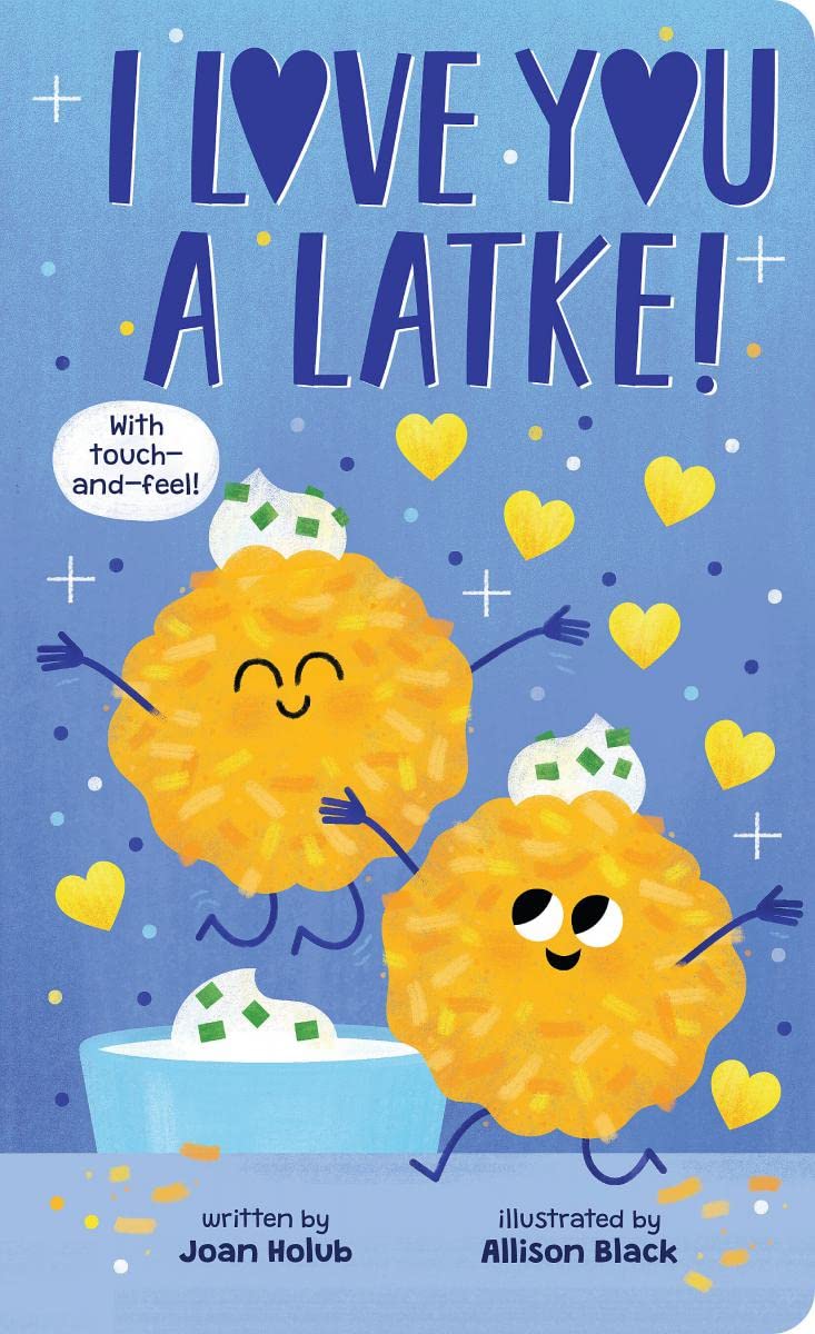 Cover of I Love You a Latke!  | Two latkes are on the cover with eyes, arms and legs.  They are each wearing a dollop of sour cream and chives.  