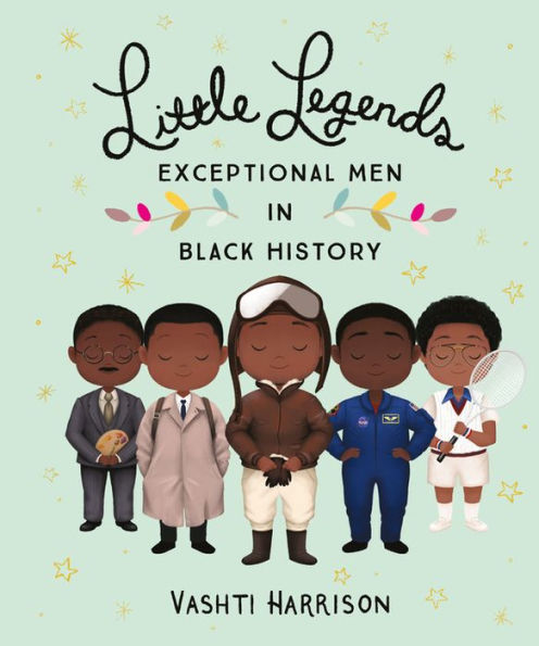 Little Legends Exceptional Men in Black History by Vashti Harrison
