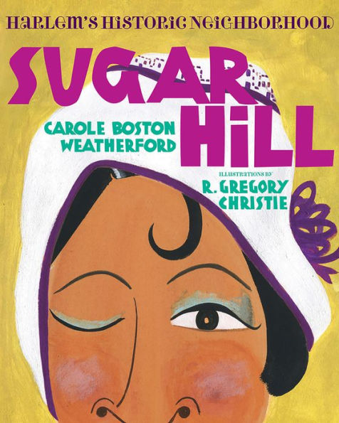 Sugar Hill:  Harlem's Historic Neighborhood by Carole Boston Weatherford
