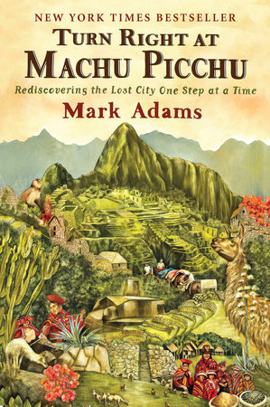 Turn Right at Machu Picchu Book Jacket