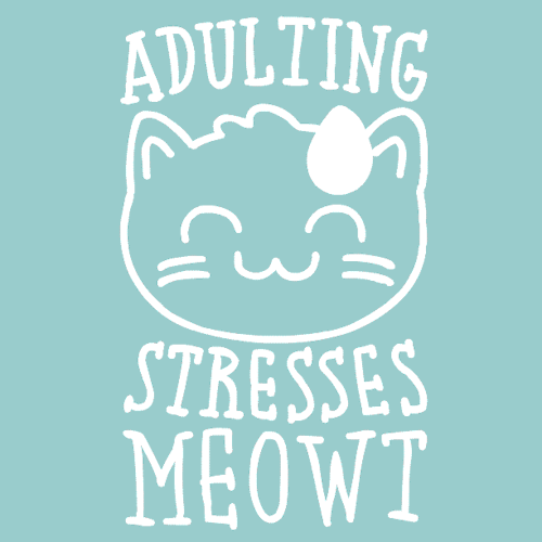 Animated text reading "Adulting stresses meow-t."