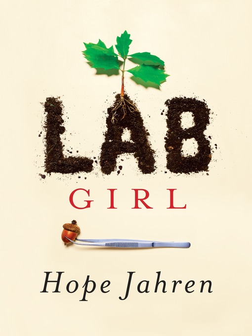 Lab Girl by: Hope Jahren