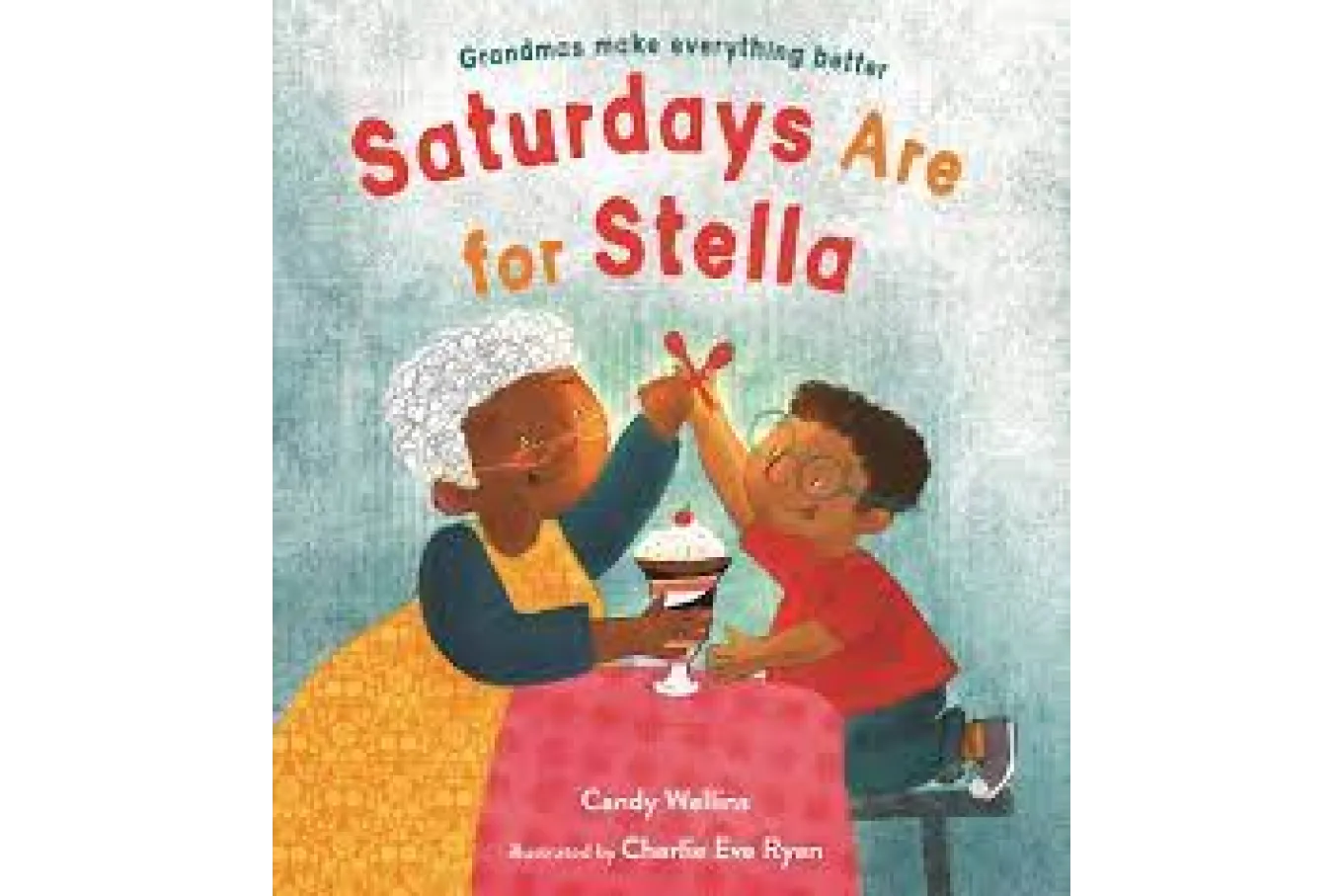 Book cover with a grandmother and a small boy clicking their spoons together over a shared Sundae. Tag line: "Grandmas make everything better" above the title.