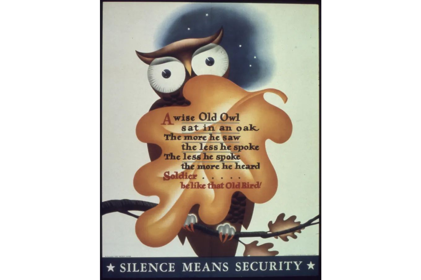 Owl behind a leaf with the phrase "A Wise Old Owl sat in an oak. The more he saw, the less he spoke. The less he spoke, the more he heard. Soldier...be like that old bird." Caption: silence means security