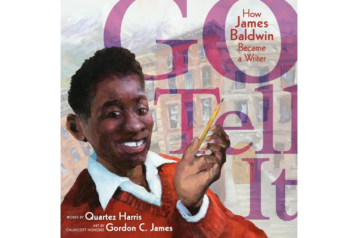 Cover of Go Tell It: How James Baldwin Became a Writer
