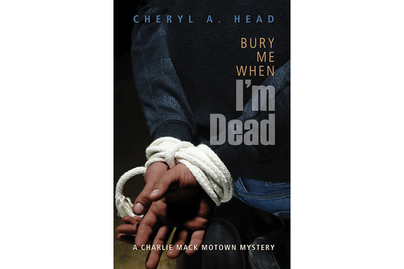 Bury Me When I'm Dead by Cheryl A. Head