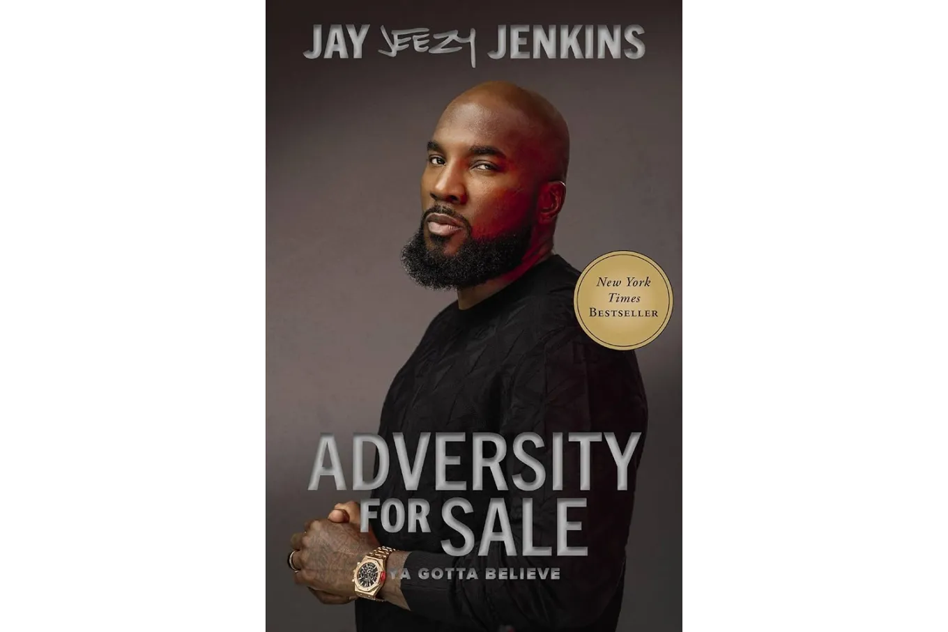 Adversity for Sale: Ya Gotta Believe by Jeezy 