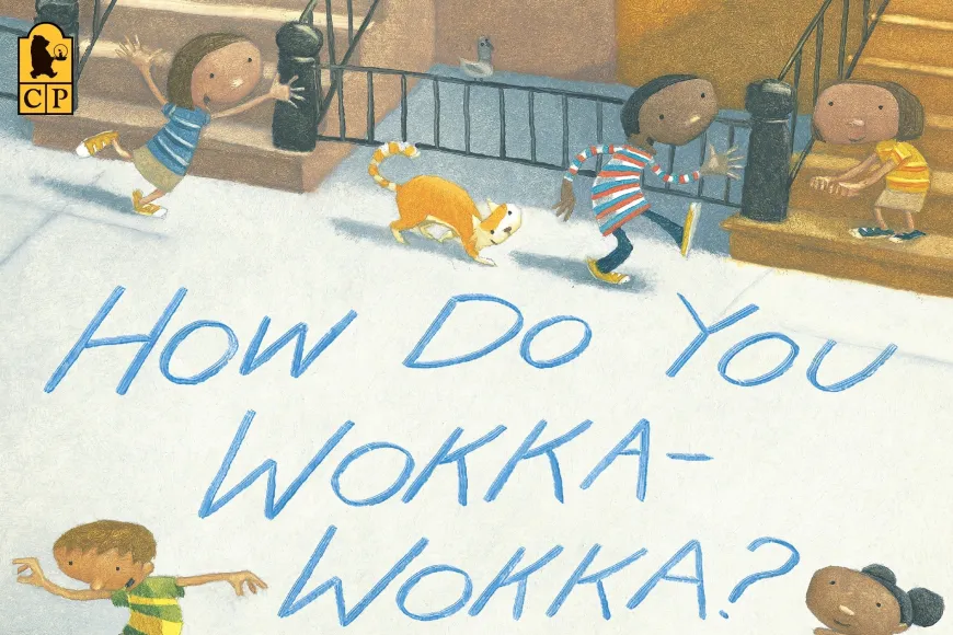 Cover of the book, How Do You Wokka-Wokka? featuring a big city sidewalk with multiracial children playing hopscotch, skateboarding and hanging out on their stoop
