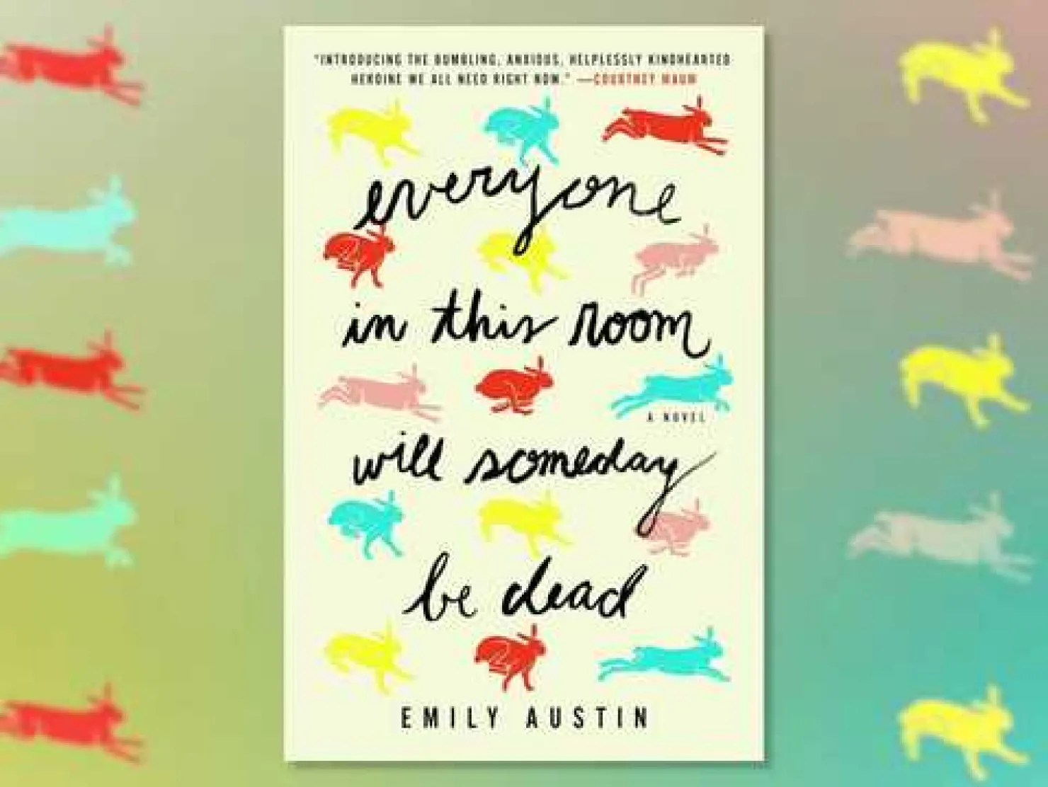 Everyone in This Room Will Someday Be Dead by Emily R. Austin