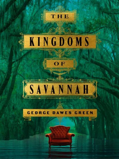 Book cover image for The Kingdoms of Savannah by George Dawes Green.  Cover is a tunnel of trees dripping with Spanish moss in which a stream with a red wingback chair runs through.