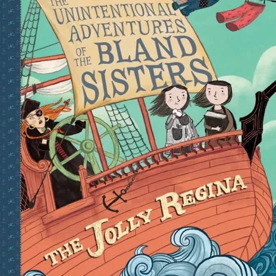 The Unintentional Adventures of the Bland Sisters:  The Jolly Regina