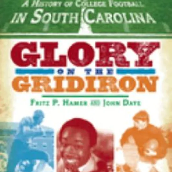 A History of College Football in South Carolina - Glory on the Gridiron