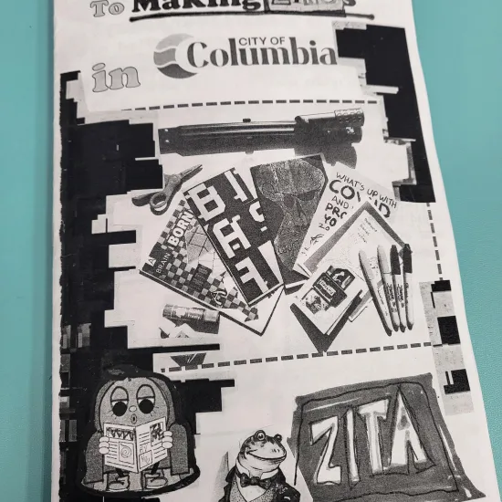 DIY zine printed with black ink of white paper. text reads a quick start guide to making zines in columbia zita drawing of frog wearing a vest and a round figure reading a zine in a chair fan of sharpies and several zines in a photo
