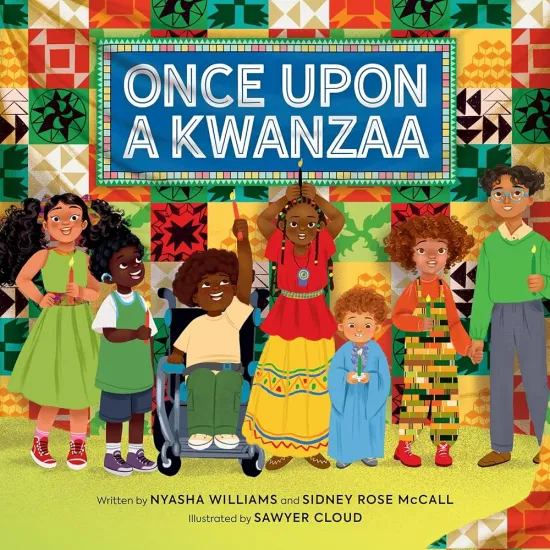 Image of the cover of Once Upon a Kwanzaa.  This image includes an African quilt background.  There are young African American children in the foreground.  They have different hair styles and shades of skin.  One child is a wheelchair user.  They each hold a lit candle.  